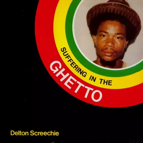 DELTON SCREECHIE / デルトン・スクリーチー / SUFFERING IN THE GHETTO
