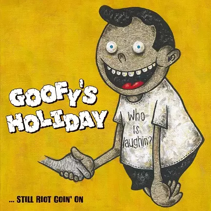 STILL RIOT GOIN' ON/GOOFY'S HOLIDAY/グーフィーズホリデイ｜PUNK