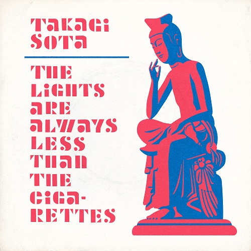 TAKAGI SOTA / 高木壮太 / LIGHTS ARE ALWAYS LESS THAN THE CIGARETTES / IN SURCH OF US (7")