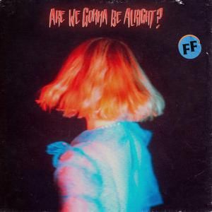 FICKLE FRIENDS / フィックル・フレンズ / ARE WE GONNA BE ALRIGHT? (COLORED VINYL)