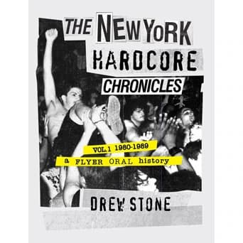 THE NEW YORK HARDCORE CHRONICLES VOL. 1 (1980-1989)/DREW STONE 