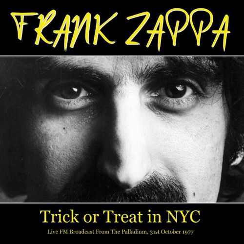 FRANK ZAPPA (& THE MOTHERS OF INVENTION) / フランク・ザッパ / TRICK OR TREAT IN NYC - LIVE FM BROADCAST FROM THE PALLADIUM, 31ST OCTOBER 1977 (LP)