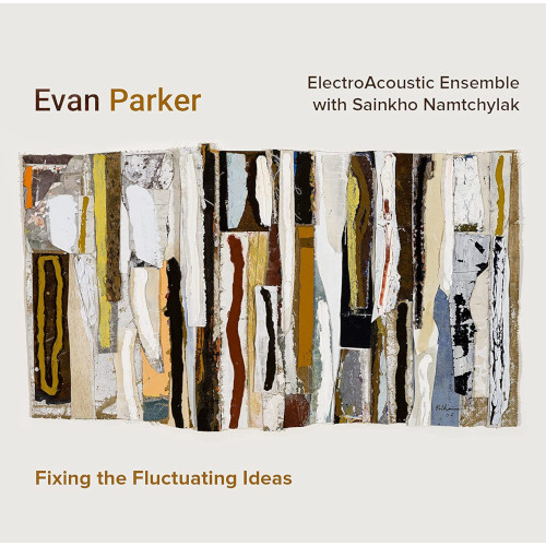 EVAN PARKER / エヴァン・パーカー / Fixing The Fluctuating Ideas