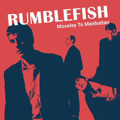 RUMBLEFISH / ランブルフィッシュ / MOSELEY TO MANHATTAN (RUMBLEFISH DEMOS 1986 TO 1993)