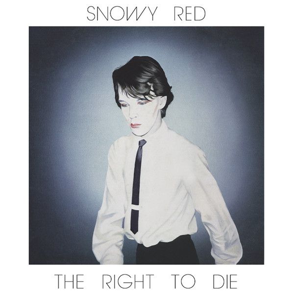 SNOWY RED / スノーウィー・レッド / THE RIGHT TO DIE (VINYL)
