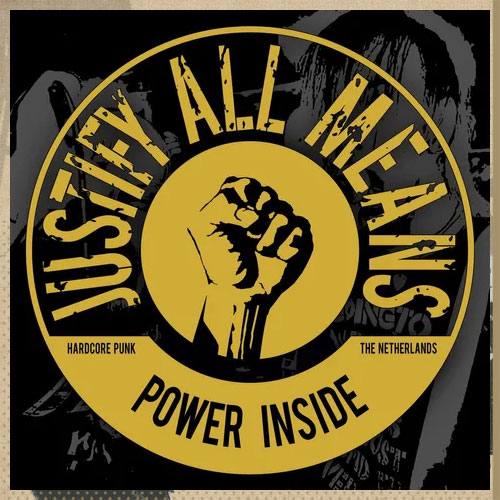 JUSTIFY ALL MEANS / POWER INSIDE