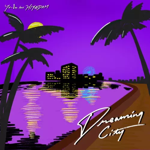 Dreaming City / ON MISSION/Yo-Sea & HIYADAM / Yo-Sea