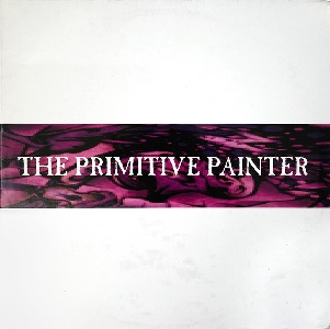 PRIMITIVE PAINTER / PRIMITIVE PAINTER