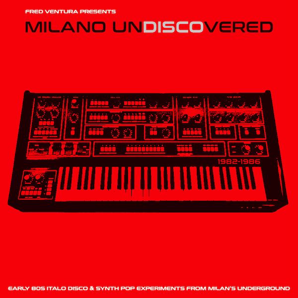 V.A. (CULT & MINOR  NEW WAVE) / MILANO UNDISCOVERED - EARLY 80S ELECTRONIC DISCO EXPERIMENTS