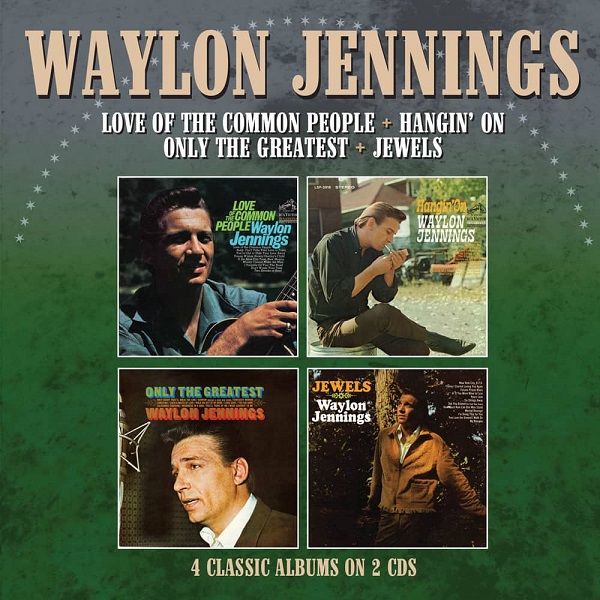 WAYLON JENNINGS / ウェイロン・ジェニングス / LOVE OF THE COMMON PEOPLE/HANGIN' ON/ONLY THE GREATEST/JEWELS?4 ALBUMS ON 2CDS