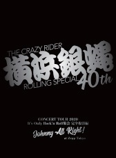 横浜銀蝿40th / 横浜銀蝿40th コンサートツアー2020 ~It’s Only Rock’n Roll 集会 完全復活編 Johnny All Right !~ at Zepp Tokyo