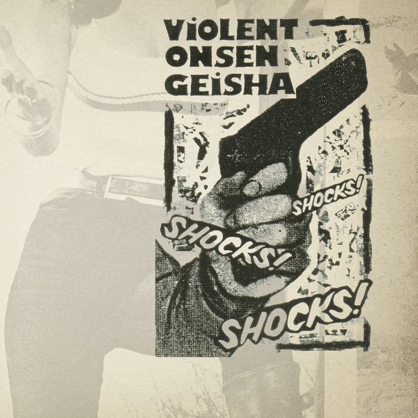 VIOLENT ONSEN GEISHA / 暴力温泉芸者 / SHOCK! SHOCK! SHOCK! (VINYL)