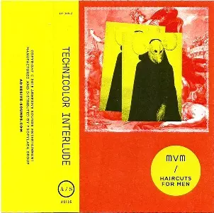 MVM / HAIRCUTS FOR MEN / TECHNICOLOR INTERLUDE