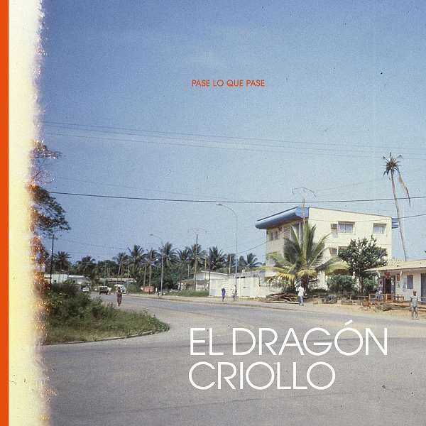 EL DRAGON CRIOLLO / エル・ドラゴン・クリオーロ / PASE LO QUE PASE