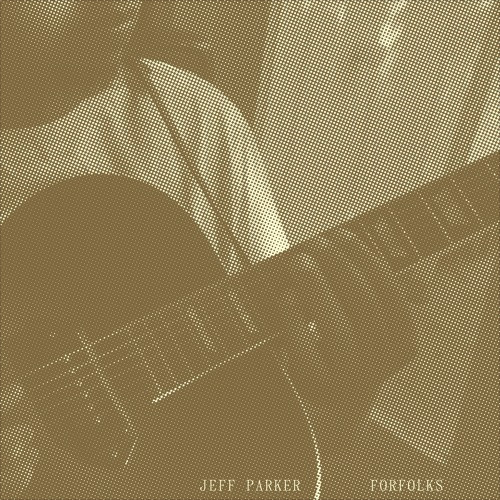 JEFF PARKER / ジェフ・パーカー / Forfolks(LP/Black Vinyl)