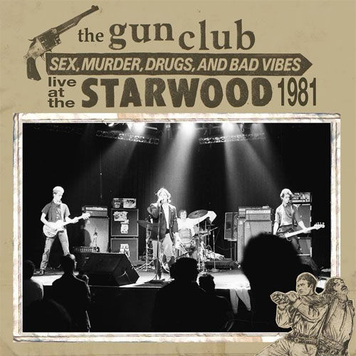 GUN CLUB / ガンクラブ / SEX, MURDER, DRUGS, AND BAD VIBES: LIVE AT THE STARWOOD 1981 (LP) RSD_BLACK_FRIDAY_2021_11_26