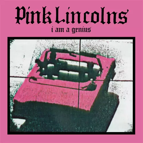 PINK LINCOLNS / I AM A GENIUS (7") RSD_BLACK_FRIDAY_2021_11_26