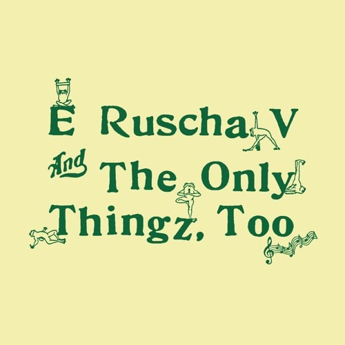 ED RUSCHA V & THE ONLY THINGZ / ED RUSCHA V & THE ONLY THINGZ