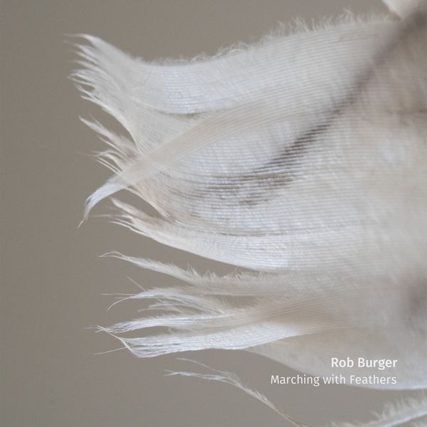 ROB BURGER / ロブ・バーガー / MARCHING WITH FEATHERS (CD)