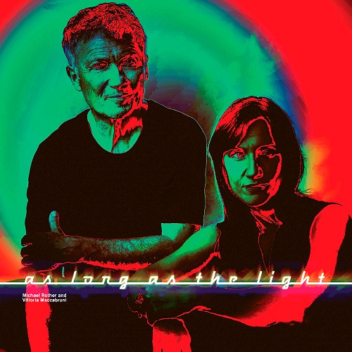 MICHAEL ROTHER & VITTORIA MACCABRUNI / MICHAEL ROTHER/VITTORIA MACCABRUNI / AS LONG AS THE LIGHT