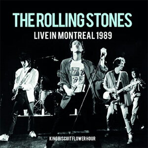 ROLLING STONES / ローリング・ストーンズ / LIVE IN MONTREAL 1989 KING BISCUIT FLOWER HOUR  / ライヴ・イン・モントリオール 1989 キング・ビスケット・フラワー・アワー