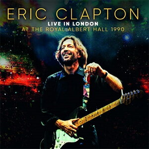 ERIC CLAPTON / エリック・クラプトン / LIVE IN LONDON AT THE ROYAL ALBERT HALL 1990 / ライヴ・イン・ロンドン・アット・ザ・ロイヤル・アルバート・ホール 1990