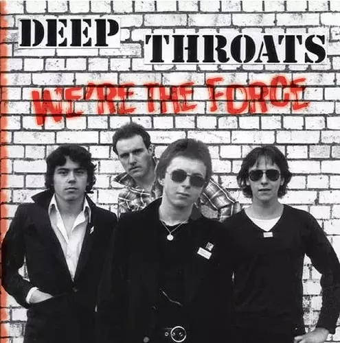 DEEP THROATS / WE'RE THE FORCE