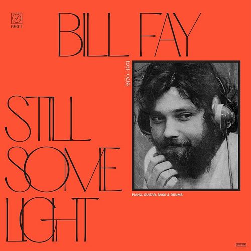 BILL FAY / ビル・フェイ / STILL SOME LIGHT: PART 1