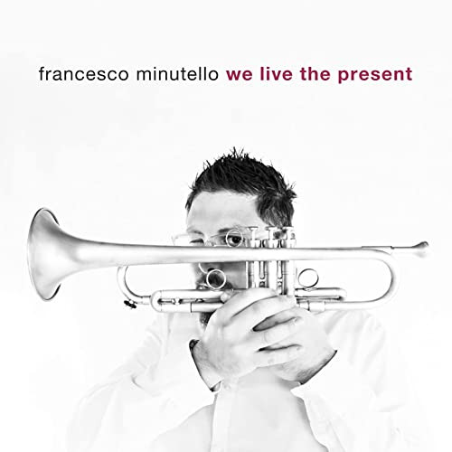 FRANCESCO MINUTELLO / WE LIVE THE PRESENT