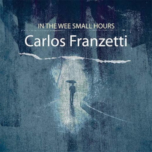 CARLOS FRANZETTI / カルロス・フランゼッティ / In The We Small Hours