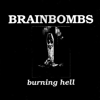 BRAINBOMBS / BURNING HELL / BURNING HELL