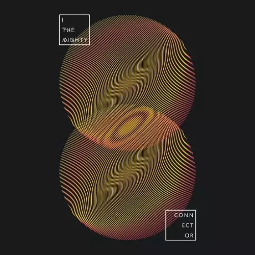 I THE MIGHTY / CONNECTOR