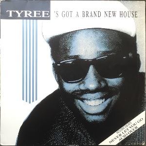 TYREE / タイリー / TYREE'S GOT A BRAND NEW HOUSE