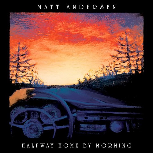 MATT ANDERSEN / HALFWAY HOME BY MORNING(Digipack Packaging cd)