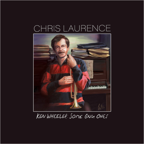 CHRIS LAURENCE / クリス・ローレンス / Ken Wheeler Some Gnu Ones
