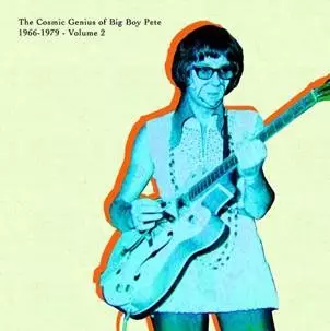 BIG BOY PETE / ビッグ・ボーイ・ピート / THE COSMIC GENIUS OF BIG BOY PETE VOL. 2