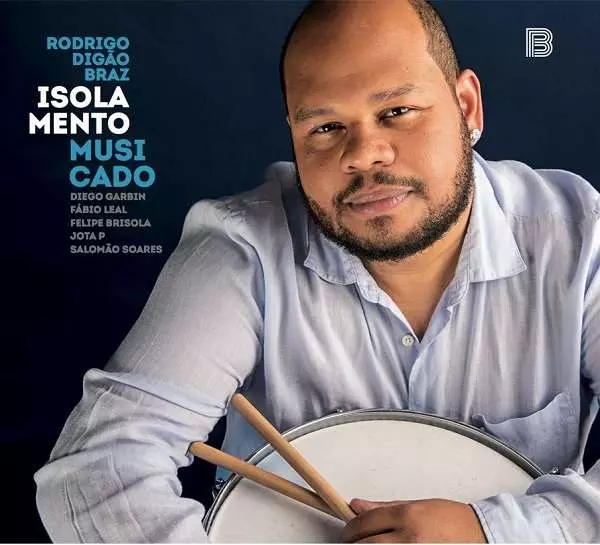 RODRIGO DIGAO BRAZ / ホドリゴ・ヂガォン・ブラス / ISOLAMENTO MUSICADO
