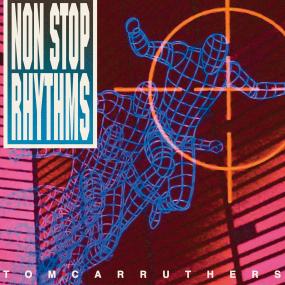 TOM CARRUTHERS / NON STOP RHYTHMS (2LP)