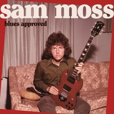 SAM MOSS / サム・モス / BLUES APPROVED