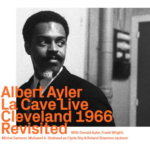 ALBERT AYLER / アルバート・アイラー / La Cave Live, Cleveland 1966 Revisited (2CD)