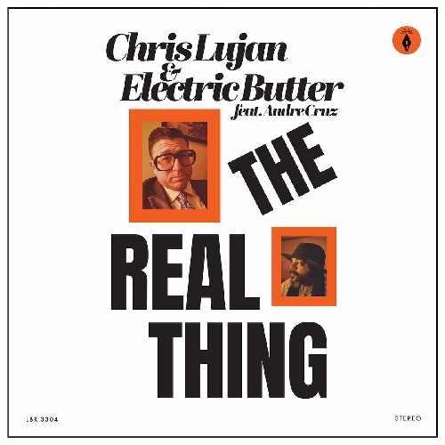 CHRIS LUJAN & ELECTRIC BUTTER / REAL THING (LP)