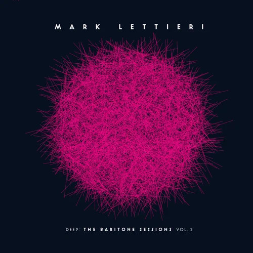 MARK LETTIERI / マーク・レッティエリ / Deep: The Baritone Sessions Vol. 2