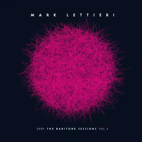 MARK LETTIERI / マーク・レッティエリ / Deep: The Baritone Sessions Vol. 2