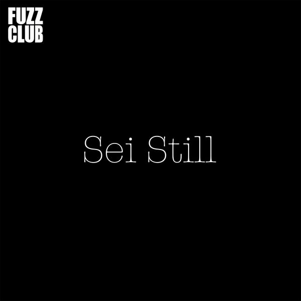 SEI STILL / FUZZ CLUB SESSION