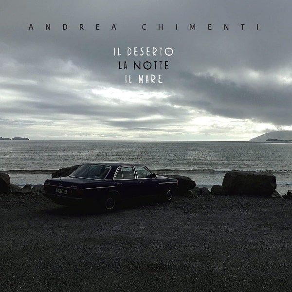 ANDREA CHIMENTI / アンドレア・キメンティ / IL DESERTO LA NOTTE IL MARE