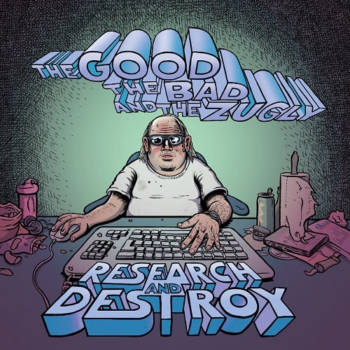 GOOD THE BAD & THE ZUGLY / RESEARCH AND DESTROY (LP)