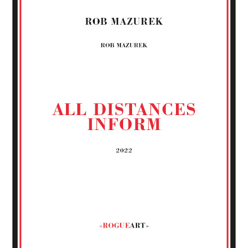 ROB MAZUREK / ロブ・マズレク / All Distances Inform