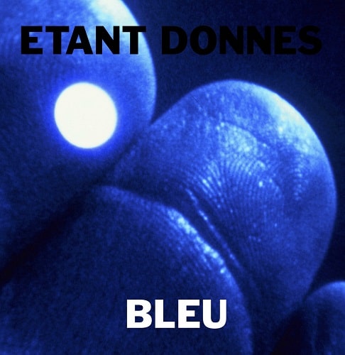 ETANT DONNES / エタン・ドネ / BLEU