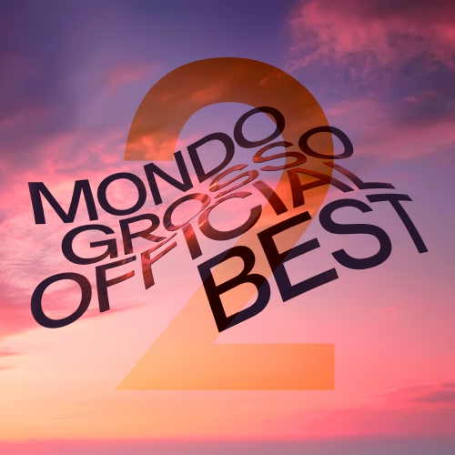 MONDO GROSSO / モンド・グロッソ / MONDO GROSSO OFFICIAL BEST2