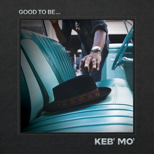 KEB' MO' / ケブ・モ / GOOD TO BE...